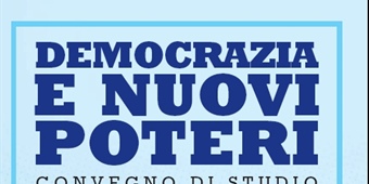 Convegno di Studio "Democrazia e nuovi poteri" -  Roma, 19 ottobre 2012